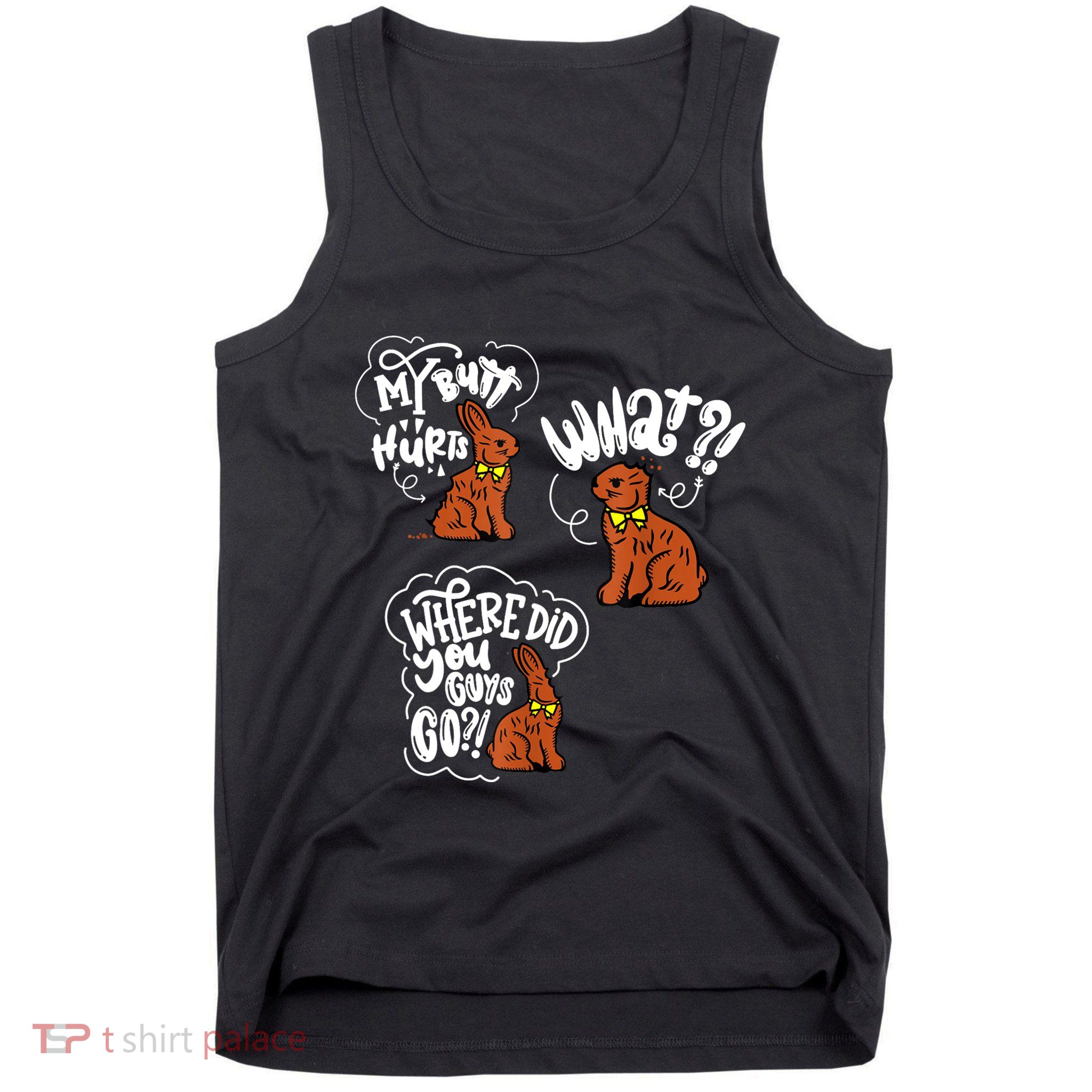 My Butt Hurts What Funny Easter Chocolate Bunny Meme Joke Tank Top