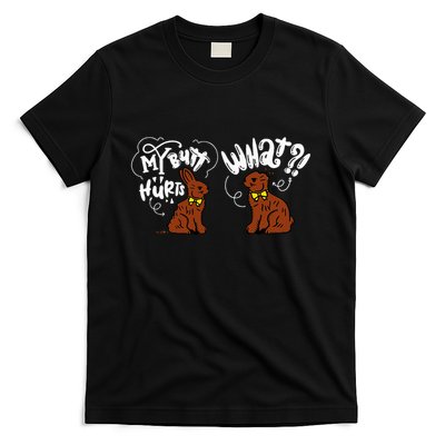My Butt Hurts What Funny Easter Chocolate Bunny Meme Joke T-Shirt