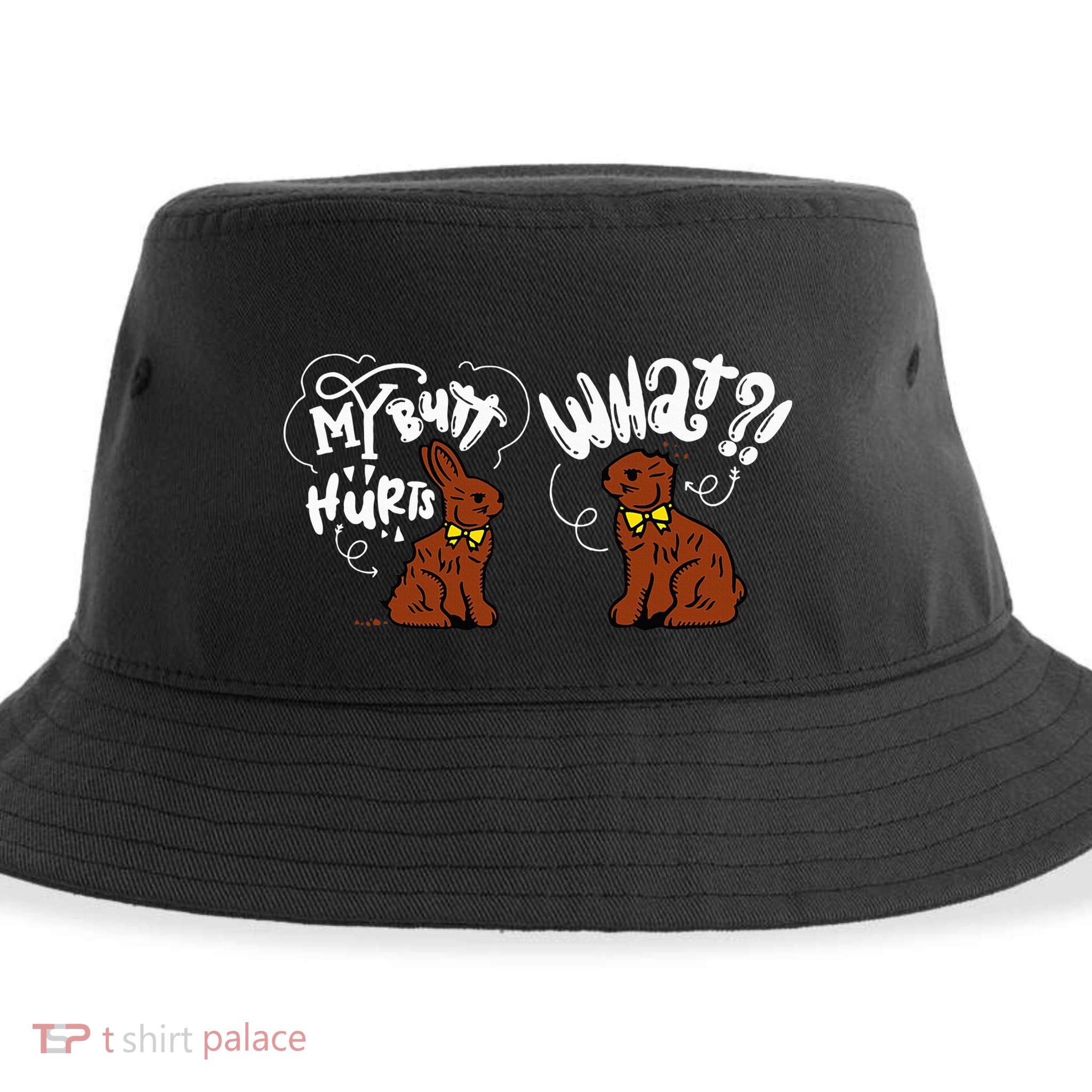 My Butt Hurts What Funny Easter Chocolate Bunny Meme Joke Sustainable Bucket Hat