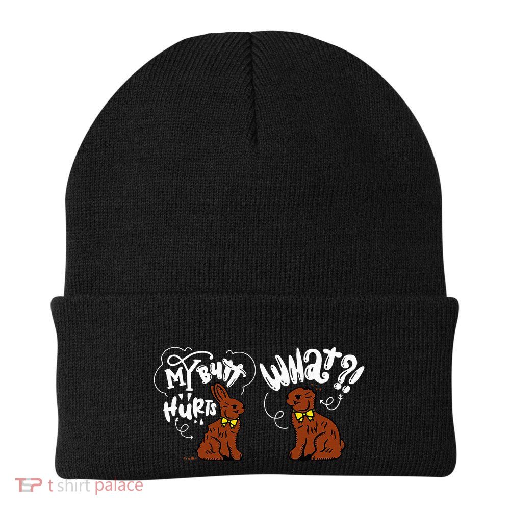 My Butt Hurts What Funny Easter Chocolate Bunny Meme Joke Beanie