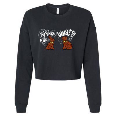 My Butt Hurts What Funny Easter Chocolate Bunny Meme Joke Cropped Pullover Crew