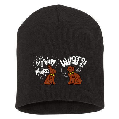 My Butt Hurts What Funny Easter Chocolate Bunny Meme Joke Short Acrylic Beanie