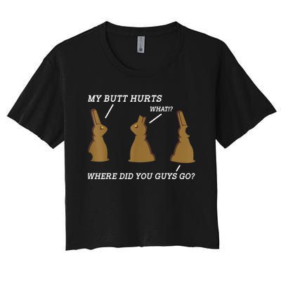 My Butt Hurts Chocolate Bunny Easter Day Funny Women's Crop Top Tee