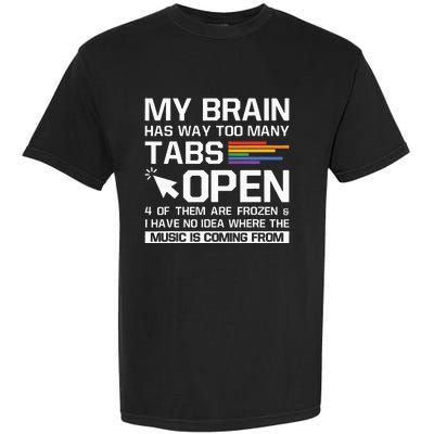 My Brain Has Way Too Many Tabs Open Software Developer Nerd Garment-Dyed Heavyweight T-Shirt