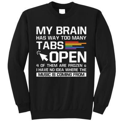 My Brain Has Way Too Many Tabs Open Software Developer Nerd Sweatshirt