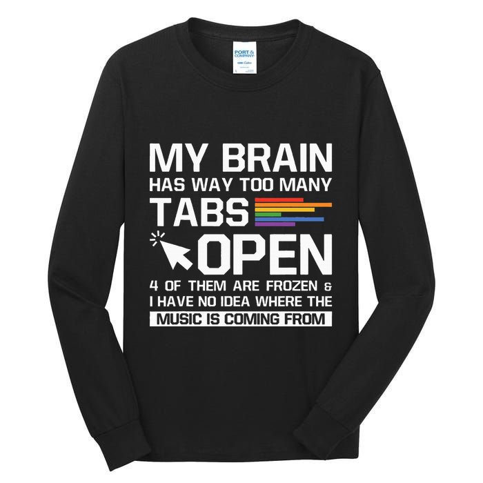 My Brain Has Way Too Many Tabs Open Software Developer Nerd Tall Long Sleeve T-Shirt