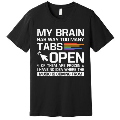 My Brain Has Way Too Many Tabs Open Software Developer Nerd Premium T-Shirt