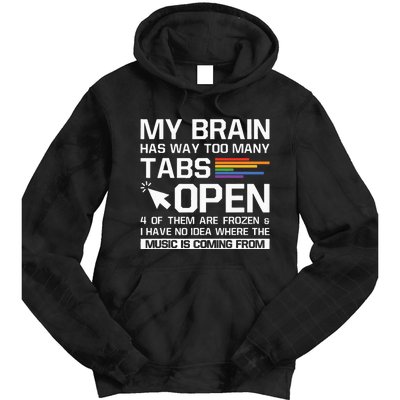 My Brain Has Way Too Many Tabs Open Software Developer Nerd Tie Dye Hoodie