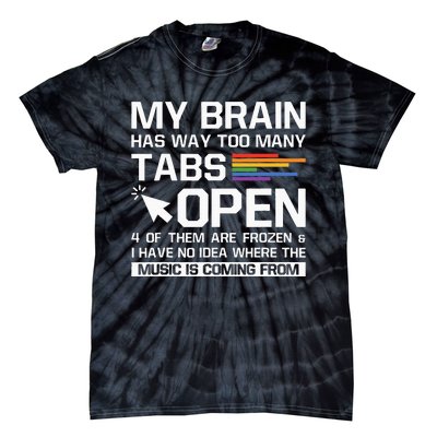 My Brain Has Way Too Many Tabs Open Software Developer Nerd Tie-Dye T-Shirt