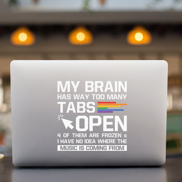 My Brain Has Way Too Many Tabs Open Software Developer Nerd Permanent Decal Sticker