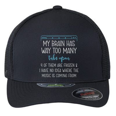 My Brain Has Way Too Many Tabs Open 4 Of Them Are Frozen Flexfit Unipanel Trucker Cap