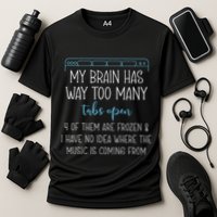 My Brain Has Way Too Many Tabs Open 4 Of Them Are Frozen Performance Shirt