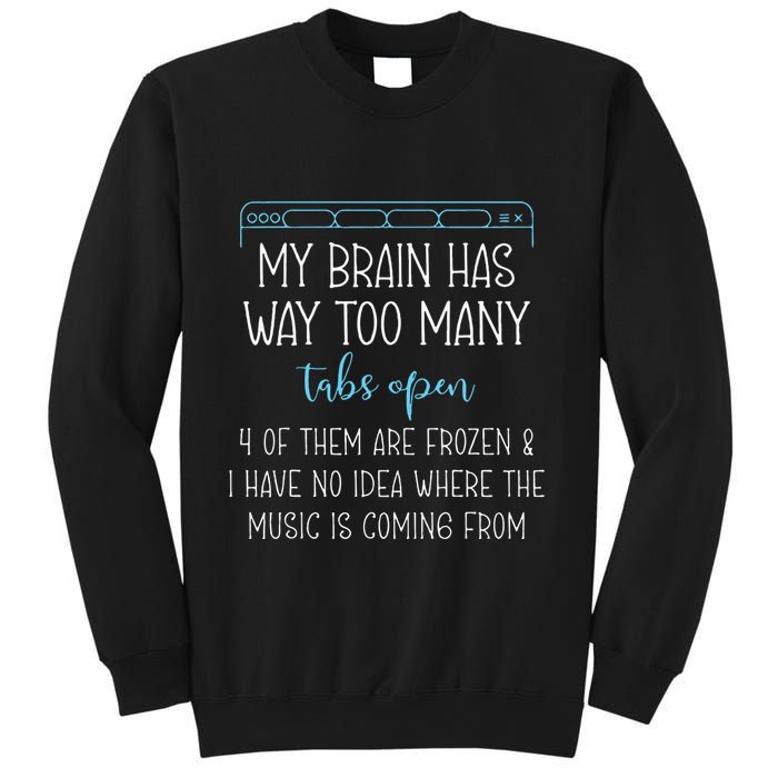 My Brain Has Way Too Many Tabs Open 4 Of Them Are Frozen Sweatshirt