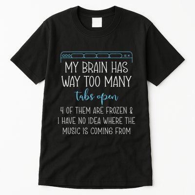 My Brain Has Way Too Many Tabs Open 4 Of Them Are Frozen Tall T-Shirt
