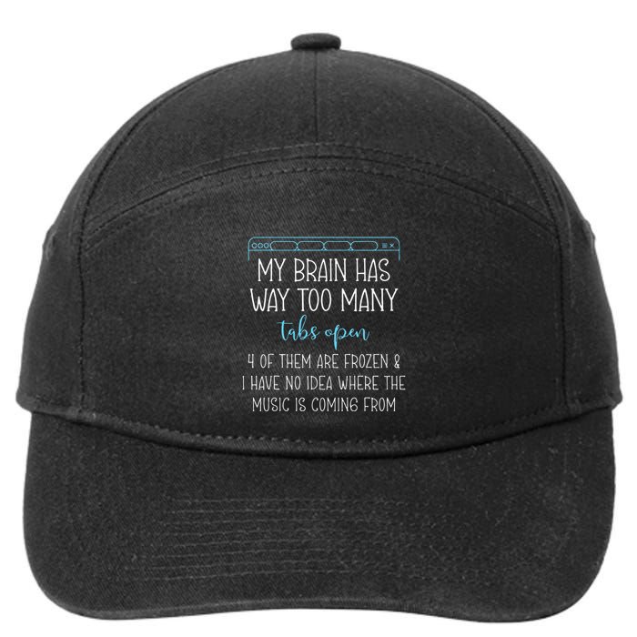 My Brain Has Way Too Many Tabs Open 4 Of Them Are Frozen 7-Panel Snapback Hat