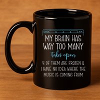 My Brain Has Way Too Many Tabs Open 4 Of Them Are Frozen 11oz C Handle Ceramic Mug