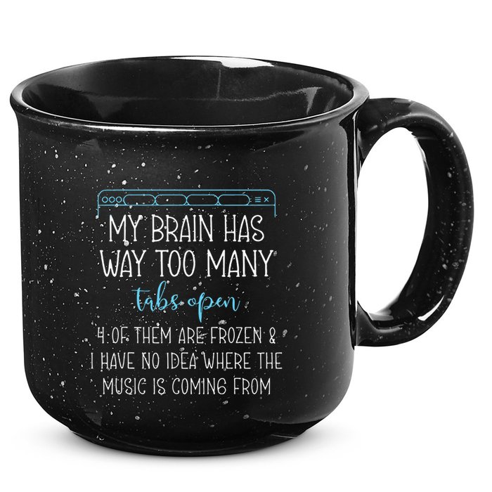 My Brain Has Way Too Many Tabs Open 4 Of Them Are Frozen 15oz Campfire Ceramic Mug