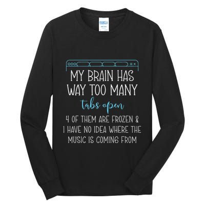 My Brain Has Way Too Many Tabs Open 4 Of Them Are Frozen Tall Long Sleeve T-Shirt