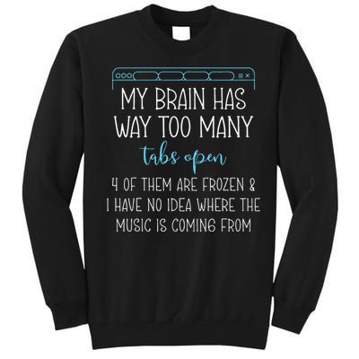 My Brain Has Way Too Many Tabs Open 4 Of Them Are Frozen Tall Sweatshirt