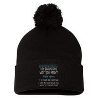 My Brain Has Way Too Many Tabs Open 4 Of Them Are Frozen Pom Pom 12in Knit Beanie