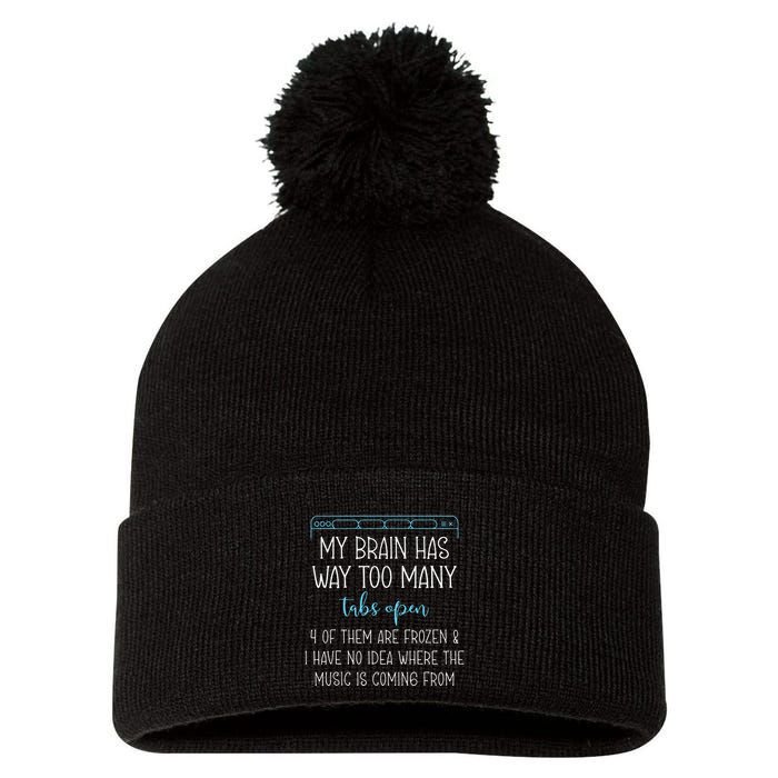 My Brain Has Way Too Many Tabs Open 4 Of Them Are Frozen Pom Pom 12in Knit Beanie