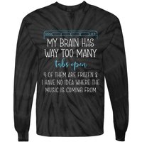 My Brain Has Way Too Many Tabs Open 4 Of Them Are Frozen Tie-Dye Long Sleeve Shirt