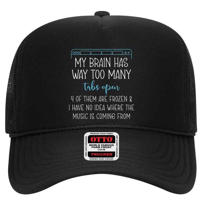My Brain Has Way Too Many Tabs Open 4 Of Them Are Frozen Trucker Hat