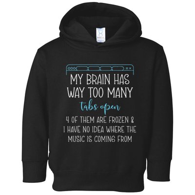 My Brain Has Way Too Many Tabs Open 4 Of Them Are Frozen Toddler Hoodie