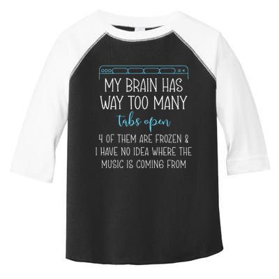 My Brain Has Way Too Many Tabs Open 4 Of Them Are Frozen Toddler Fine Jersey T-Shirt