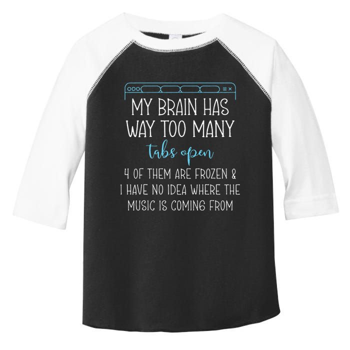 My Brain Has Way Too Many Tabs Open 4 Of Them Are Frozen Toddler Fine Jersey T-Shirt