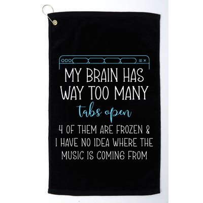 My Brain Has Way Too Many Tabs Open 4 Of Them Are Frozen Golf Towel