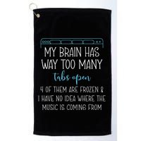 My Brain Has Way Too Many Tabs Open 4 Of Them Are Frozen Golf Towel