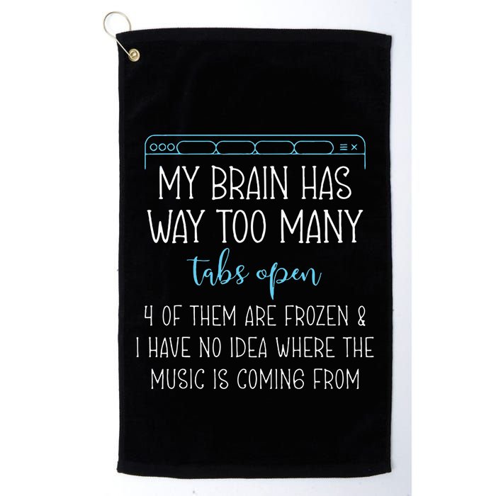 My Brain Has Way Too Many Tabs Open 4 Of Them Are Frozen Golf Towel