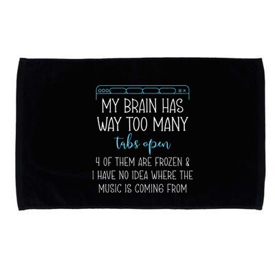 My Brain Has Way Too Many Tabs Open 4 Of Them Are Frozen Microfiber Hand Towel