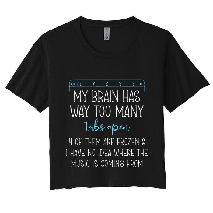 My Brain Has Way Too Many Tabs Open 4 Of Them Are Frozen Crop Top