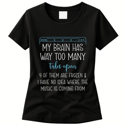 My Brain Has Way Too Many Tabs Open 4 Of Them Are Frozen Womens T-Shirt