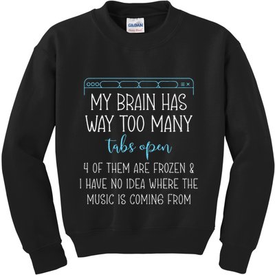 My Brain Has Way Too Many Tabs Open 4 Of Them Are Frozen Kids Sweatshirt