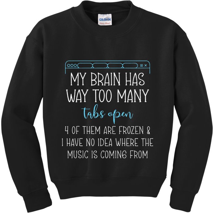 My Brain Has Way Too Many Tabs Open 4 Of Them Are Frozen Kids Sweatshirt