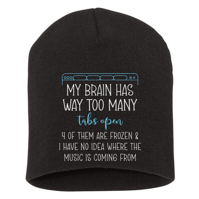 My Brain Has Way Too Many Tabs Open 4 Of Them Are Frozen Short Acrylic Beanie