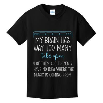 My Brain Has Way Too Many Tabs Open 4 Of Them Are Frozen Kids T-Shirt