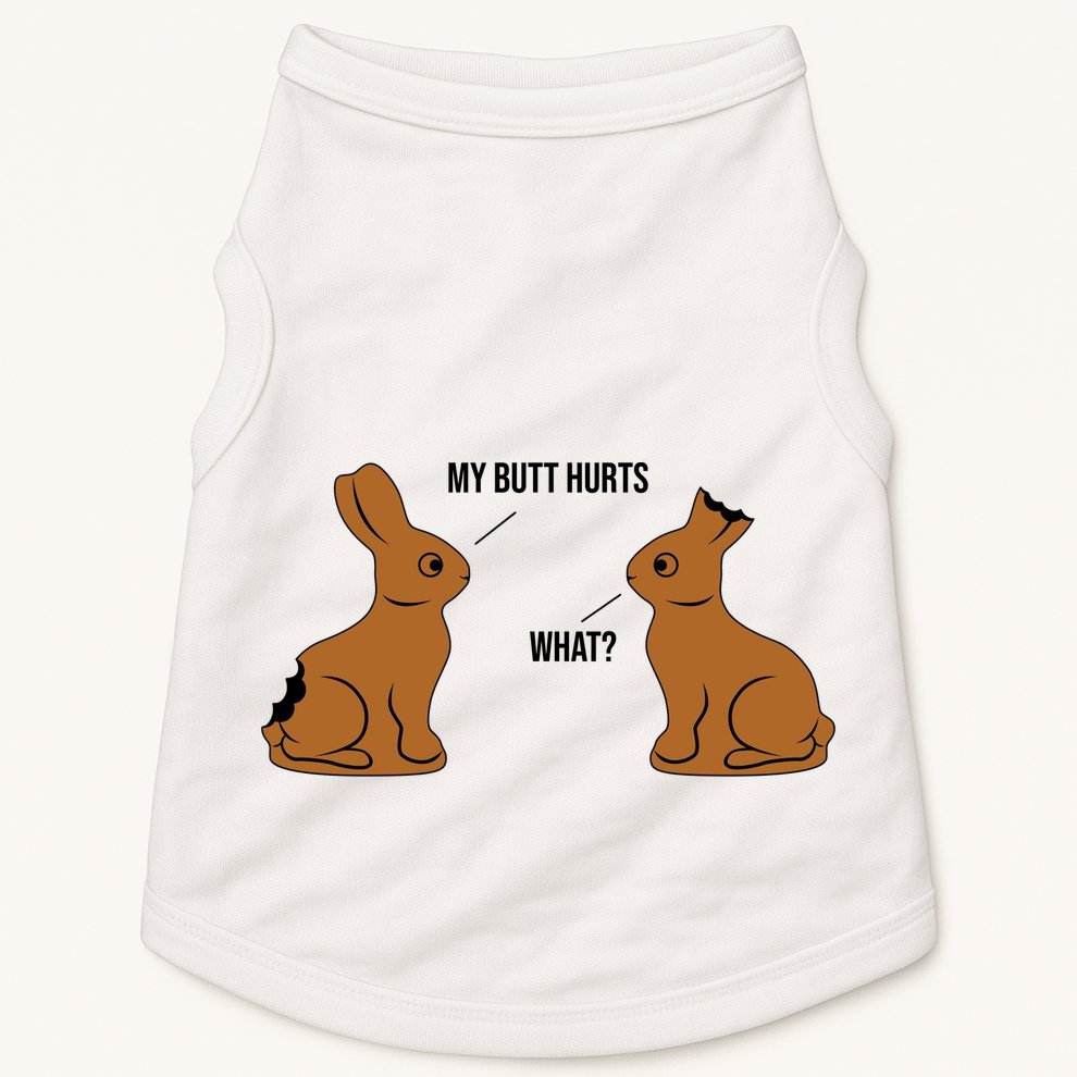 My Butt Hurts Chocolate Easter Bunny Funny Doggie Tank