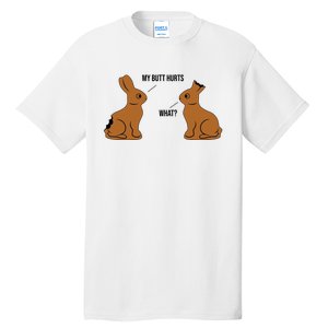 My Butt Hurts Chocolate Easter Bunny Funny Tall T-Shirt