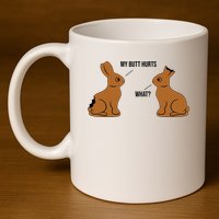 My Butt Hurts Chocolate Easter Bunny Funny 11oz C Handle Ceramic Mug