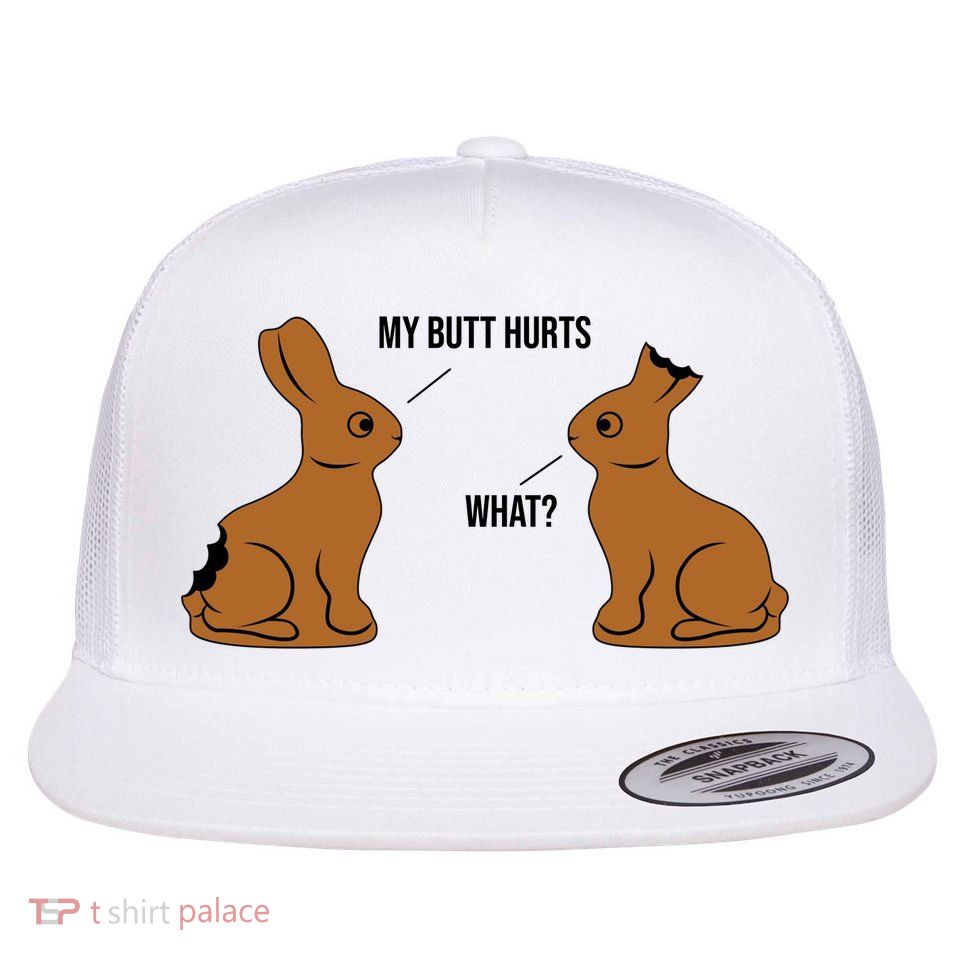 My Butt Hurts Chocolate Easter Bunny Funny Flatbill Hat