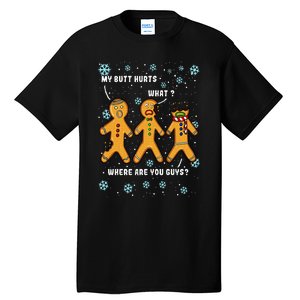 My Butt Hurts Funny Christmas Cookie Gingerbread Man What Tall T-Shirt