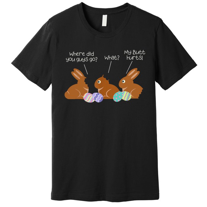 My Butt Hurts Chocolate Bunny Easter Funny Premium T-Shirt