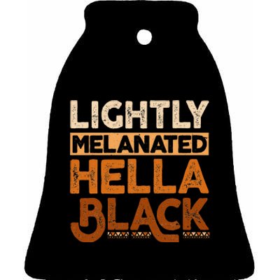 Melanin Black History Month Lightly Melanated Juneteenth Ceramic Bell Ornament