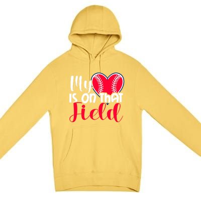 My Baseball Heart Is On That Field Gift Premium Pullover Hoodie