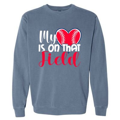 My Baseball Heart Is On That Field Gift Garment-Dyed Sweatshirt