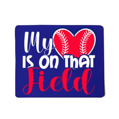 My Baseball Heart Is On That Field Gift Mousepad